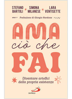 AMA CIO' CHE FAI DIVENTARE ARTEFICI DELLA PROPRIA ESISTENZA