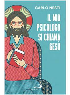 IL MIO PSICOLOGO SI CHIAMA GESU' LA PAROLA DI GESU' NELLA SACRA SCRITTURA
