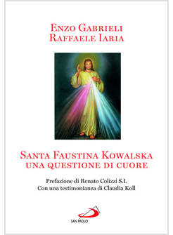SANTA FAUSTINA KOWALSKA UNA QUESTIONE DI CUORE