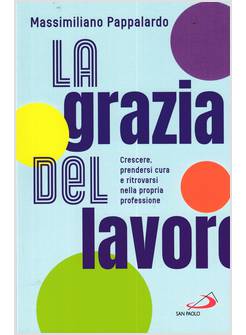 LA GRAZIA DEL LAVORO