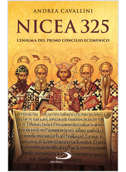 NICEA 325 L'ENIGMA DEL PRIMO CONCILIO ECUMENICO