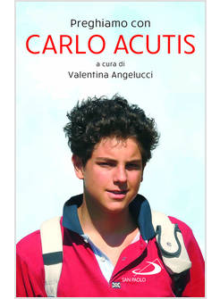 PREGHIAMO CON CARLO ACUTIS