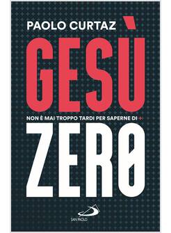 GESU' ZERO NON E' MAI TROPPO TARDI PER SAPERNE DI PIU'