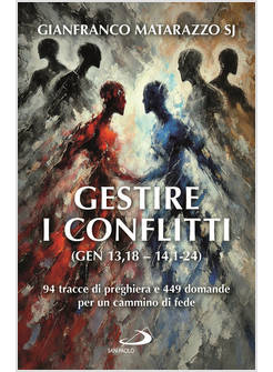 GESTIRE I CONFLITTI (GEN 13,18-14,1-24) TRACCE DI PREGHIERA