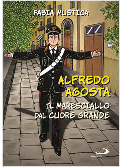 ALFREDO AGOSTA IL MARESCIALLO DAL CUORE GRANDE