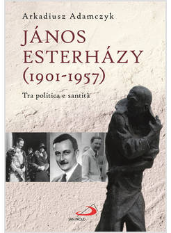 JANOS ESTERHAZY (1901-1947) TRA POLITICA E SANTITA'