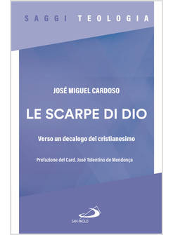 LE SCARPE DI DIO. VERSO UN DECALOGO DEL CRISTIANESIMO