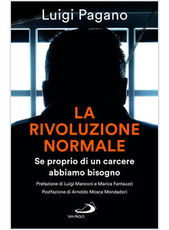 LA RIVOLUZIONE NORMALE SE PROPRIO DI UN CARCERE ABBIAMO BISOGNO