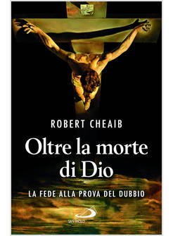 OLTRE LA MORTE DI DIO LA FEDE ALLA PROVA DEL DUBBIO