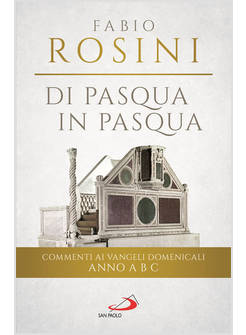 DI PASQUA IN PASQUA COMMENTI AI VANGELI DOMENICALI ANNO A B C