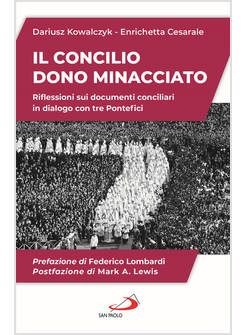 IL CONCILIO DONO MINACCIATO. RIFLESSIONI SUI DOCUMENTI CONCILIARI