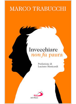 INVECCHIARE NON FA PAURA