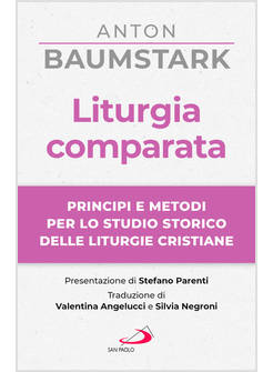 LITURGIA COMPARATA PRINCIPI E METODI PER LO STUDIO STORICO DELLE LITURGIE 
