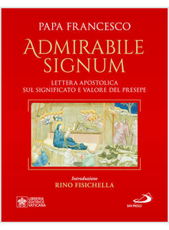 ADMIRABILE SIGNUM LETTERA APOSTOLICA SUL SIGNIFICATO E IL VALORE DEL PRESEPE