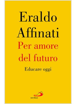 PER AMORE DEL FUTURO EDUCARE OGGI