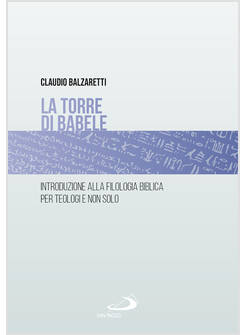 LA TORRE DI BABELE. INTRODUZIONE ALLA FILOLOGIA BIBLICA PER TEOLOGI E NON SOLO