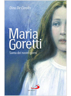 MARIA GORETTI SANTA DEI NOSTRI GIORNI