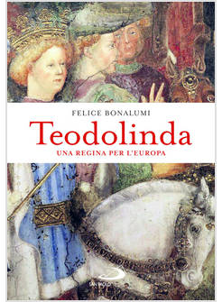 TEODOLINDA UNA REGINA PER L'EUROPA