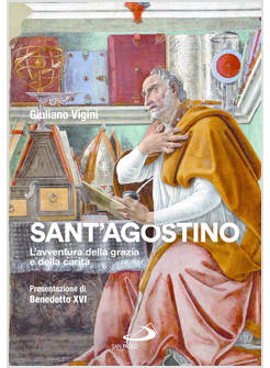 SANT'AGOSTINO L'AVVENTURA DELLA GRAZIA E DELLA CARITA'