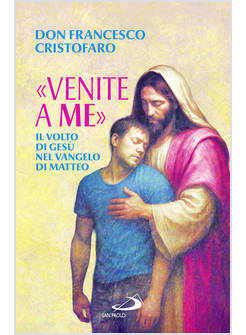 VENITE A ME IL VOLTO DI GESU' NEL VANGELO DI MATTEO