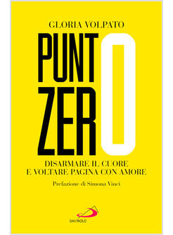 PUNTO ZERO DISARMARE IL CUORE E VOLTARE PAGINA CON AMORE