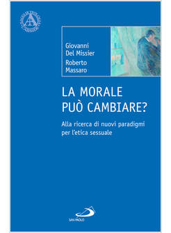LA MORALE PUO' CAMBIARE? ALLA RICERCA DI NUOVI PARADIGMI PER L'ETICA SESSUALE 