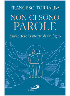 NON CI SONO PAROLE AMMETTERE LA MORTE DI UN FIGLIO