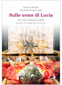 SULLE ORME DI LUCIA. PER ESSERE TESTIMONI CREDIBILI
