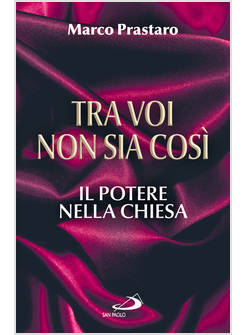 TRA VOI NON SIA COSI' IL POTERE NELLA CHIESA