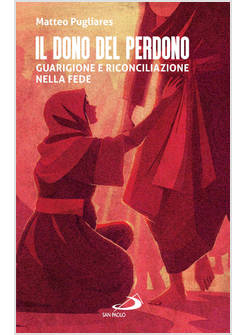 IL DONO DEL PERDONO GUARIGIONE E RICONCILIAZIONE NELLA FEDE 