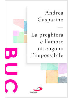 LA PREGHIERA E L'AMORE OTTENGONO L'IMPOSSIBILE
