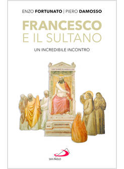 FRANCESCO E IL SULTANO UN INCREDIBILE INCONTRO