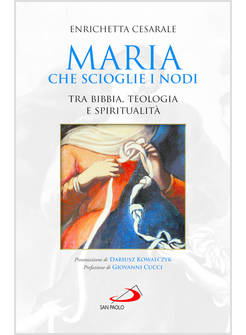 MARIA CHE SCIOGLIE I NODI. TRA BIBBIA, TEOLOGIA E SPIRITUALITA'