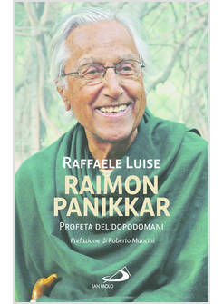 RAIMON PANIKKAR. PROFETA DEL DOPODOMANI