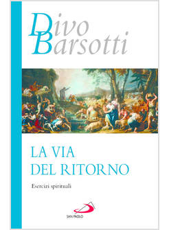 LA VIA DEL RITORNO ESERCIZI SPIRITUALI