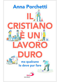 IL CRISTIANO E' UN LAVORO DURO MA QUALCUNO LO DEVE PUR FARE