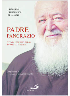 PADRE PANCRAZIO VITA DI UN UOMO DI DIO FRATELLO E PADRE