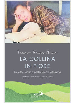 LA COLLINA IN FIORE. LA VITA RINASCE NELLA LANDA ATOMICA