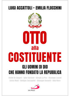 OTTO ALLA COSTITUENTE GLI UOMINI DI DIO CHE HANNO FONDATO LA REPUBBLICA