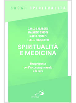 SPIRITUALITA' E MEDICINA. UNA PROPOSTA PER L'ACCOMPAGNAMENTO E LA CURA