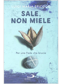 SALE, NON MIELE. PER UNA FEDE CHE BRUCIA