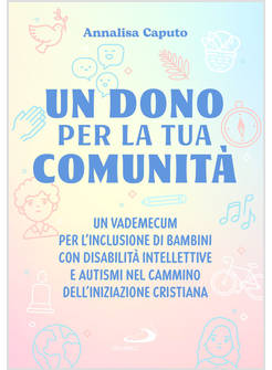 UN DONO PER LA TUA COMUNITA'. UN VADEMECUM PER L'INCLUSIONE DI BAMBINI