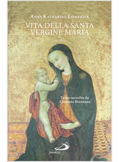 VITA DELLA SANTA VERGINE MARIA TESTO RACCOLTO DA CLEMENS BRENTANO