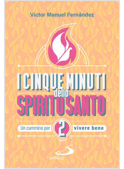 I CINQUE MINUTI DELLO SPIRITO SANTO. UN CAMMINO PER VIVERE BENE VOL. 2