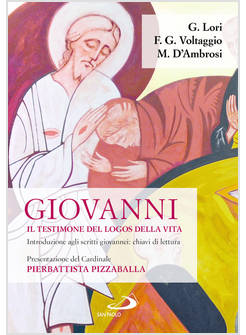 GIOVANNI. IL TESTIMONE DEL LOGOS DELLA VITA. INTRODUZIONE AGLI SCRITTI GIOVANNEI