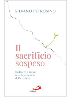 IL SACRIFICIO SOSPESO. DA ISACCO A GESU': OLTRE LA NECESSITA' DELLA VITTIMA 