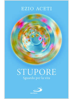 STUPORE SGUARDO PER LA VITA