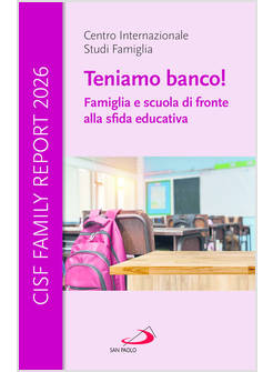 TENIAMO BANCO! FAMIGLIA E SCUOLA DI FRONTE ALLA SFIDA EDUCATIVA