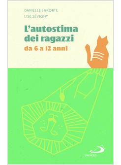L'AUTOSTIMA DEI RAGAZZI. DA 6 A 12 ANNI 