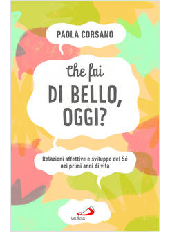 CHE FAI DI BELLO, OGGI? RELAZIONI AFFETTIVE E SVILUPPO DEL SE' NEI PRIMI ANNI